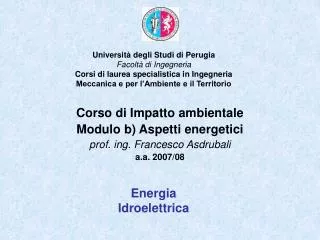 Corso di Impatto ambientale Modulo b) Aspetti energetici prof. ing. Francesco Asdrubali a.a. 2007/08