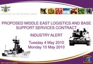 PROPOSED MIDDLE EAST LOGISTICS AND BASE SUPPORT SERVICES CONTRACT INDUSTRY ALERT Tuesday 4 May 2010 Monday 10 May 2010
