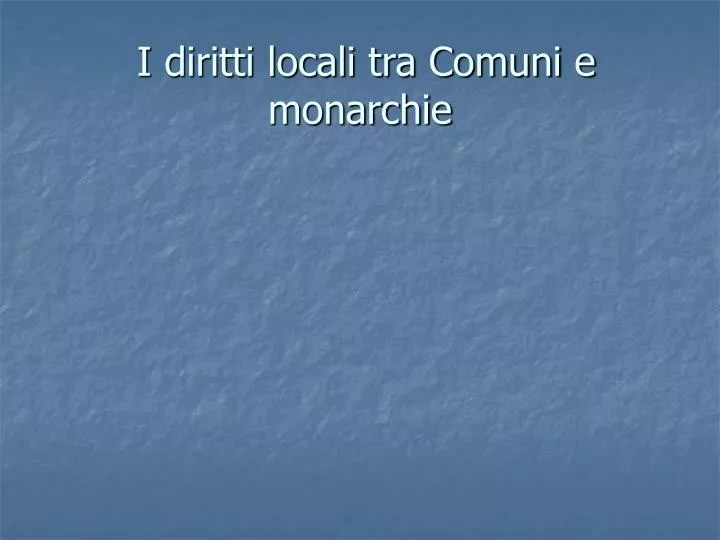 i diritti locali tra comuni e monarchie