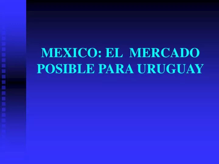 mexico el mercado posible para uruguay