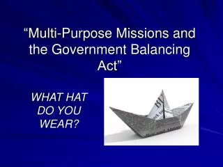 “Multi-Purpose Missions and the Government Balancing Act”