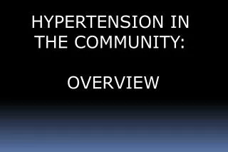 Hypertension the Community - Overview