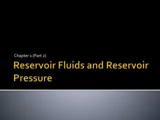 Reservoir Fluids and Reservoir Pressure