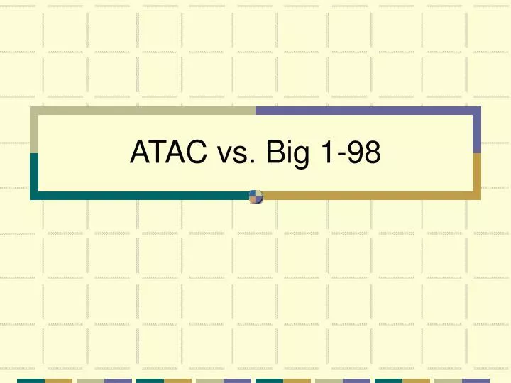 atac vs big 1 98