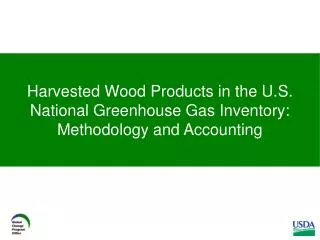 Harvested Wood Products in the U.S. National Greenhouse Gas Inventory: Methodology and Accounting