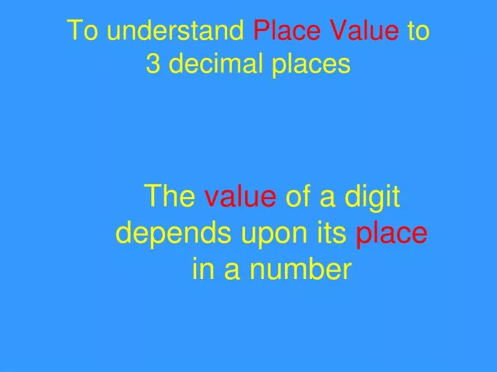 to understand place value to 3 decimal places