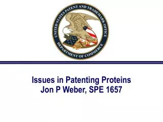 Issues in Patenting Proteins Jon P Weber, SPE 1657