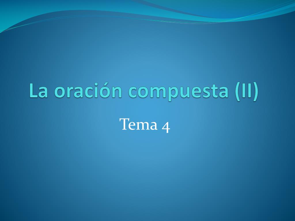 PPT - La oración compuesta (II) PowerPoint Presentation, free download ...