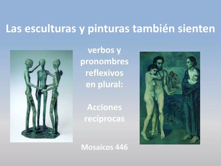 las esculturas y pinturas tambi n sienten