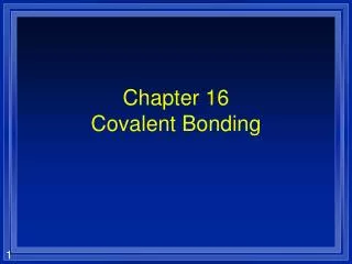 Chapter 16 Covalent Bonding