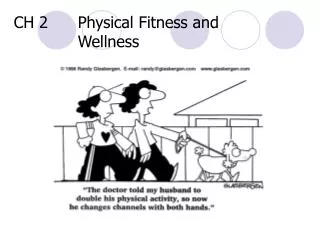 CH 2	Physical Fitness and 				Wellness