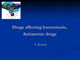 Drugs affecting haemostasis, Antianemic drugs