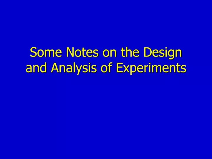 some notes on the design and analysis of experiments