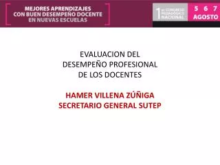 EVALUACION DEL DESEMPEÑO PROFESIONAL DE LOS DOCENTES HAMER VILLENA ZÚÑIGA SECRETARIO GENERAL SUTEP