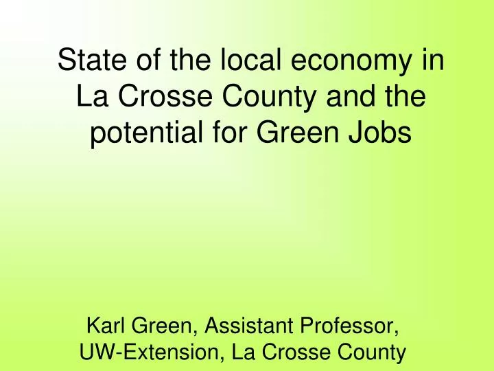 state of the local economy in la crosse county and the potential for green jobs