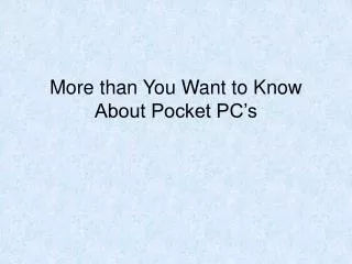 More than You Want to Know About Pocket PC’s