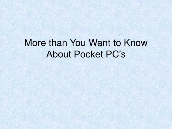 more than you want to know about pocket pc s