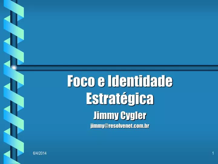 foco e identidade estrat gica jimmy cygler jimmy@resolvenet com br