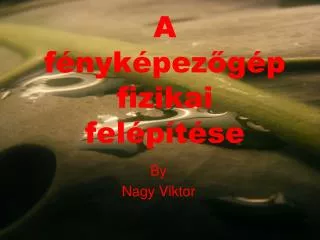 a f nyk pez g p fizikai fel p t se