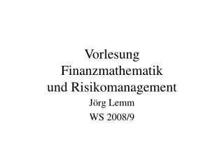 Vorlesung Finanzmathematik und Risikomanagement
