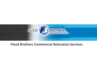 Flood Brothers - Nationwide Commerical Relocation Services