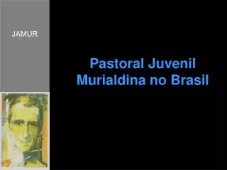 DIRETRIZES GERAIS DA JAM Pastoral Juvenil Murialdina no Brasil