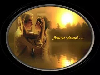 Amour virtuel …