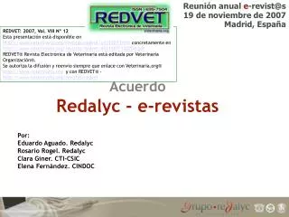 Acuerdo Redalyc - e-revistas Por: Eduardo Aguado. Redalyc Rosario Rogel. Redalyc Clara Giner. CTI-CSIC Elena Fernández.