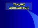 TRAUMI ADDOMINALI - slide 1