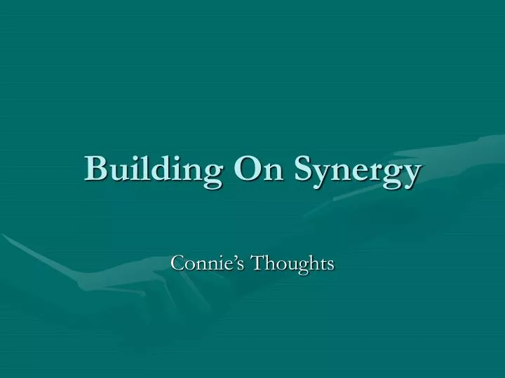 building on synergy