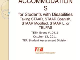 ACCOMMODATIONS for Students with Disabilities Taking STAAR, STAAR Spanish, STAAR Modified, STAAR L, or TELPAS