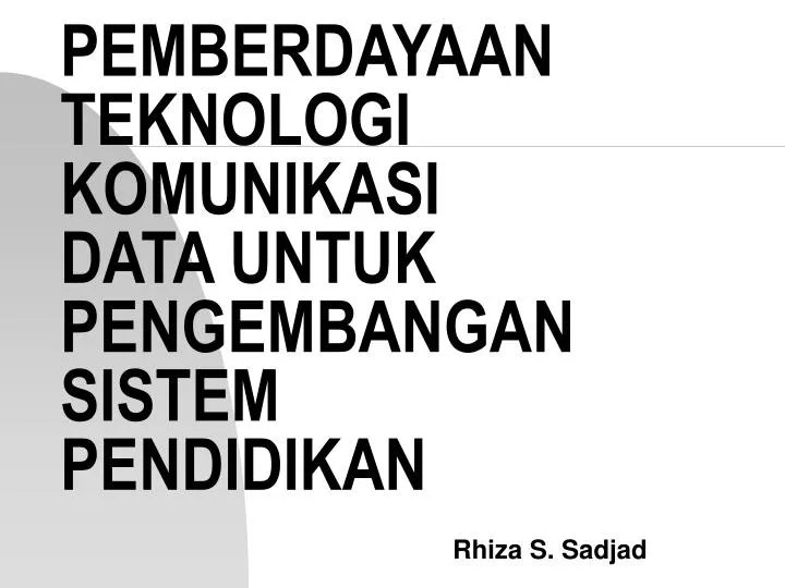 pemberdayaan teknologi komunikasi data untuk pengembangan sistem pendidikan