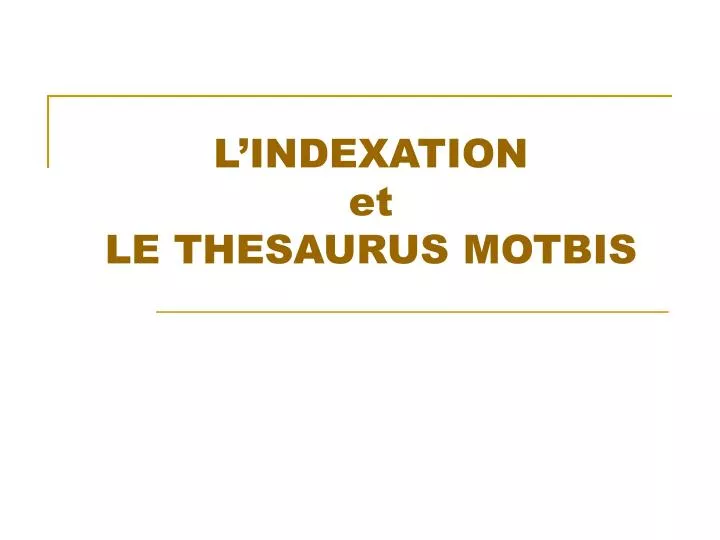 l indexation et le thesaurus motbis