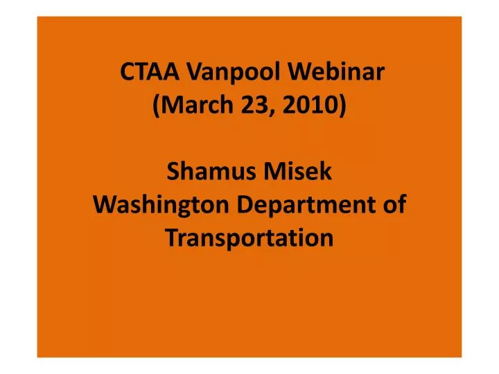 ctaa vanpool webinar march 23 2010 shamus misek washington department of transportation