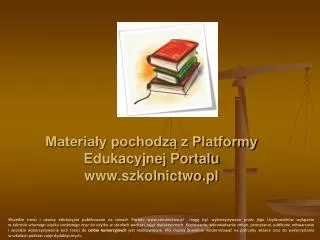 Materiały pochodzą z Platformy Edukacyjnej Portalu www.szkolnictwo.pl