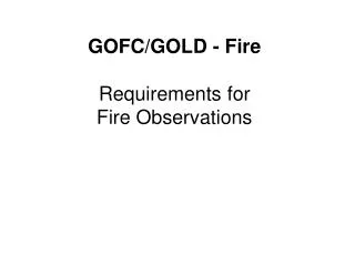 GOFC/GOLD - Fire Requirements for Fire Observations
