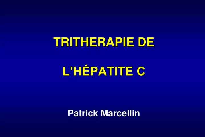 tritherapie de l h patite c patrick marcellin