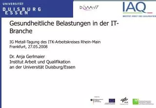 Gesundheitliche Belastungen in der IT-Branche IG Metall-Tagung des ITK-Arbeitskreises Rhein-Main Frankfurt, 27.05.2008 D