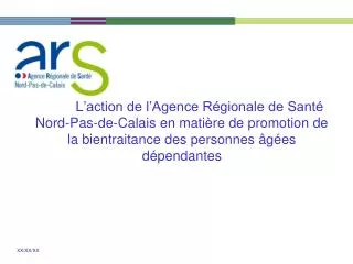 L’action de l’Agence Régionale de Santé Nord-Pas-de-Calais en matière de promotion de la bientraitance des personnes âgé
