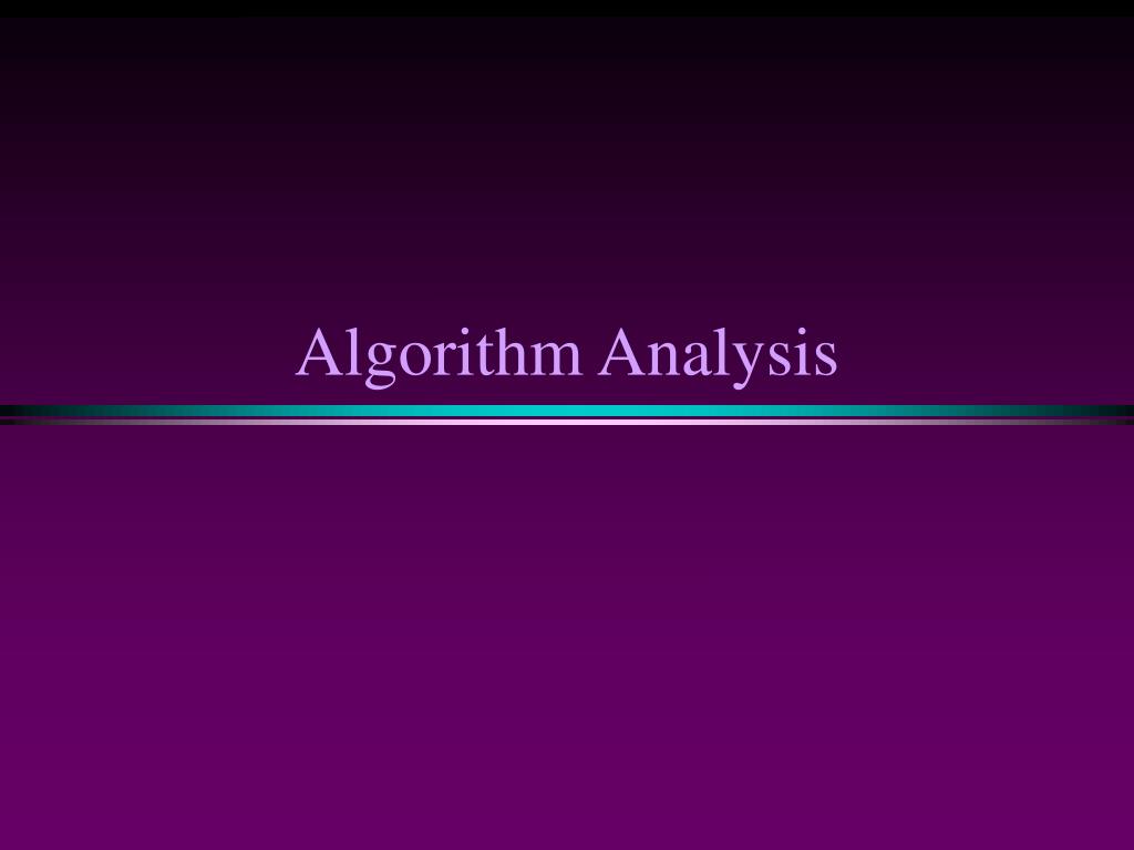 PPT - Algorithm Analysis PowerPoint Presentation, free download - ID:962448