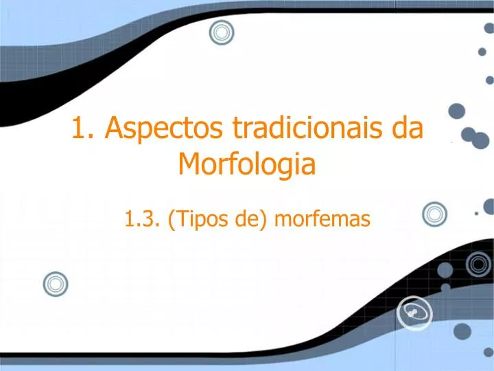 1 aspectos tradicionais da morfologia