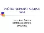 INJÚRIA PULMONAR AGUDA E SARA - slide 1