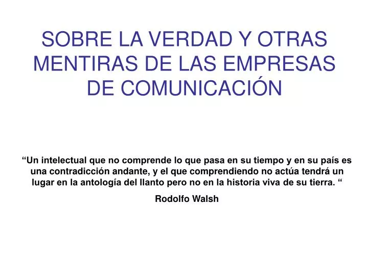 sobre la verdad y otras mentiras de las empresas de comunicaci n