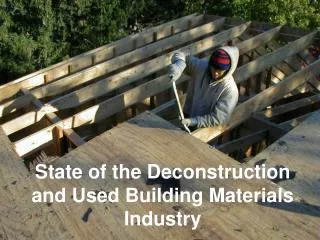 State of the Deconstruction and Used Building Materials Industry