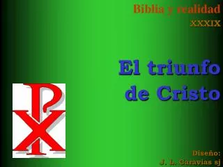 Biblia y realidad XXXIX El triunfo de Cristo Diseño: J. L. Caravias sj