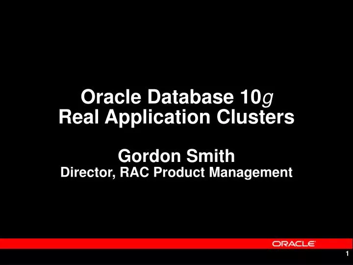 oracle database 10 g real application clusters gordon smith director rac product management