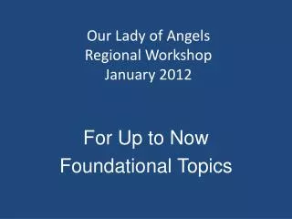 Our Lady of Angels Regional Workshop January 2012