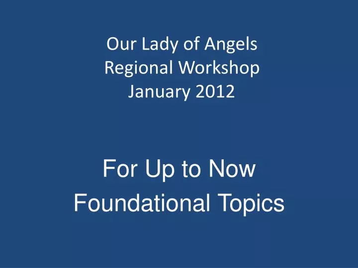 our lady of angels regional workshop january 2012