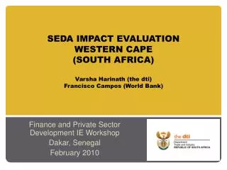 SEDA IMPACT EVALUATION WESTERN CAPE (SOUTH AFRICA) Varsha Harinath (the dti) Francisco Campos (World Bank)
