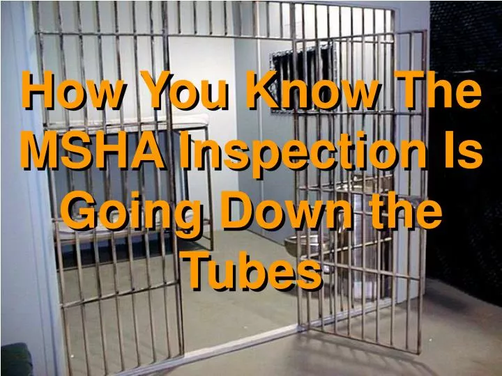 how you know the msha inspection is going down the tubes